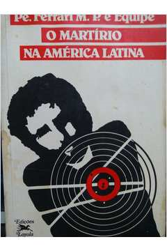 O Martirio Na America Latina