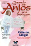Quando Os Anjos Nos Protegem - Visitas Espirituais, Angelicais E Toques Divinos