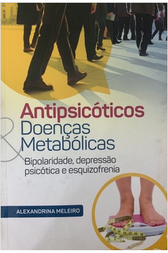 Antipsicóticos doenças metabólicas - Bipolaridade, depressão Psicótica e esquizofrenia