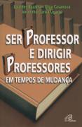 Ser Professor E Dirigir Professores - Em Tempos De Mudanca