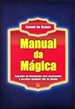 Manual Da Magica - Segredos Do Ilusionismo Para Surpreender E Encantar Qualquer Tipo De Plateia