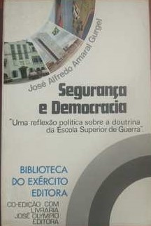 Seguranca E Democracia - Uma Reflexao Politica Sobre A Doutrina Da Escola Superior De Guerra