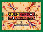 Quem Mandou Nao Acreditar ?
