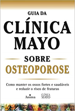 Guia Da Clinica Mayo Sobre Osteoporose