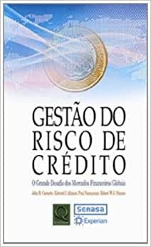 Gestao Do Risco De Credito - O Grande Desafio Dos Mercados Fincanceiros Globais