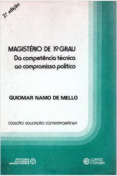 magistério de 1º grau - da competência técnica ao compromisso politico