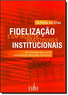 Fidelização e captação de investidores institucionais