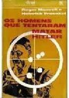Os Homens Que Tentaram Matar Hitler