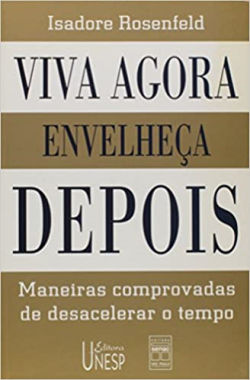 Viva Agora Envelheca Depois - Maneiras Comprovadas De Desacelerar O Tempo