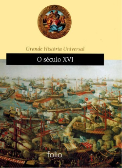 Grande Historia Universal - O Seculo Xvi