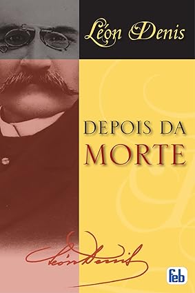 Depois Da Morte - exposicao da doutrina dos espiritos