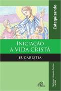 Iniciacao A Eucaristia - Livro Do Catequizando