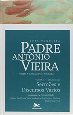 Obra Completa Padre Antonio Vieira - Tomo Ii Vol. 15 - Sermoes E Discursos Varios