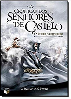 Cronicas Dos Senhores De Castelo - O Poder Verdadeiro Vol.01