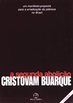 A Segunda Abolicao - Um Manifesto-proposta Para A Erradicacao Da Probreza No Brasil