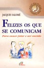 felizes os que se comunicam - para ousar falar e ser ouvido