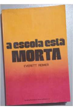 A Escola Esta Morta - Alternativas Em Educacao