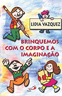 Brinquemos Com O Corpo E A Imaginacao