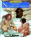 No Tempo Das Cavernas (serie Criancas Na Historia)