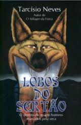 Lobos Do Sertao - O Destino De Quatro Homens Marcados Pela Seca