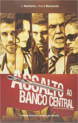 Assalto Ao Banco Central - O Maior Assalto A Banco Do Seculo