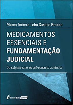 Medicamentos Essenciais E Fundamentacao Judicial - Do Subjetivismo Ao Pre-conceito Autentico