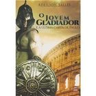 O Jovem Gladiador E A Ultima Carta De Paulo