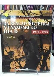 Da Reacao Sovietica Ao Nazismo E O Dia D - 1942 A 1945 Vol. 2