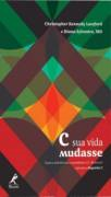 C Sua Vida Mudasse - Um Paciente Uma Medica E Uma Historia De Vida Contra A Hepatite C