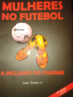 Mulheres No Futebol - A Inclusao Do Charme