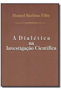 A Dialetica Na Investigacao Cientifica