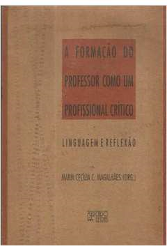 A Formacao Do Professor Como Um Profissional Critico - Linguagem E Reflexao