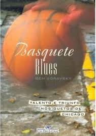 Basquete Blues - Talento E Triunfo Nos Guetos De Chicago