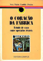 O Coracao Da Fabrica - Estudo De Caso Entre Operarios Texteis