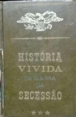Historia Vivida Da Guerra Da Secessao Tomo 1