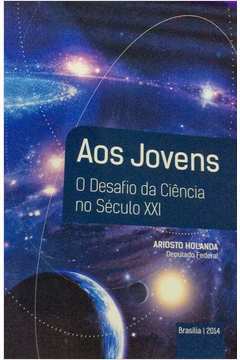 Aos Jovens o Desafio da Ciências no Século XXI