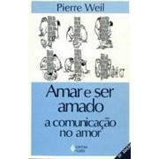 Amar E Ser Amado - A Comunicacao No Amor