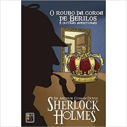 O Roubo Da Coroa De Berilos E Outras Aventuras