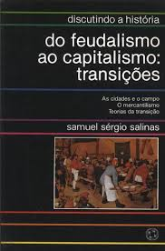Do Feudalismo Ao Capitalismo - Transicoes