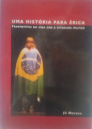 Uma Historia Para Erica - Fragmentos Da Vida Sob A Ditadura Militar