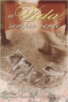A Vida Sempre Vence - Pelo Espirito De Marco Aurelio