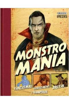 Monstro Mania - Estrelando Fantasmas Lobisomens Bruxas E Vampiros