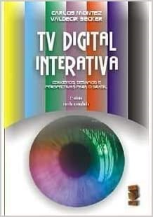 Tv Digital Interativa - Conceitos Desafios E Perspectivas Para O Brasil