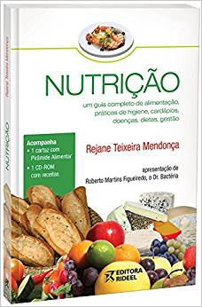 Nutricao - Um Guia Completo De Alimentacao Praticas De Higiene Cardapios Doencas Dietas E Gestao - Inclui Cd
