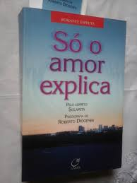 So O Amor Explica - Pelo Espirito Sulamita