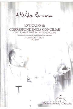 Vaticano II - Correspondência Conciliar Circulares à Família do São Joaquim 1962-1964 - Obras Completas V. 01 Tomo 01