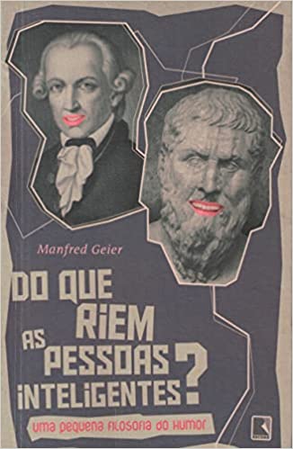 Do que riem as pessoas inteligentes - Uma pequena filosofia do humor