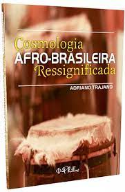 Cosmologia Afro-brasileira Ressigificada
