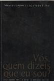 Vos, Quem Dizeis Que Eu Sou?