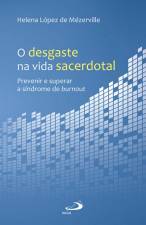 O Desgaste na Vida Sacerdotal - Prevenir e superar a síndrome de burnout